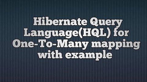 Hiernate Query Language(HQL) for oneToMany Mapping