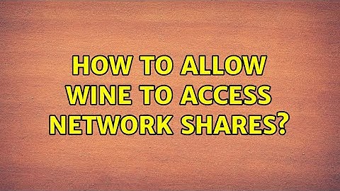 Ubuntu: How to allow wine to access network shares? (2 Solutions!!)