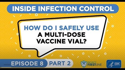 WATCH NOW: From the CDC - How Do I Safely Use a Multi-Dose Vaccine Vial? Part 2