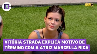 Bbb 25 Vitória Strada Explica O Que Motivou O Seu Término Com A Atriz Marcella Rica