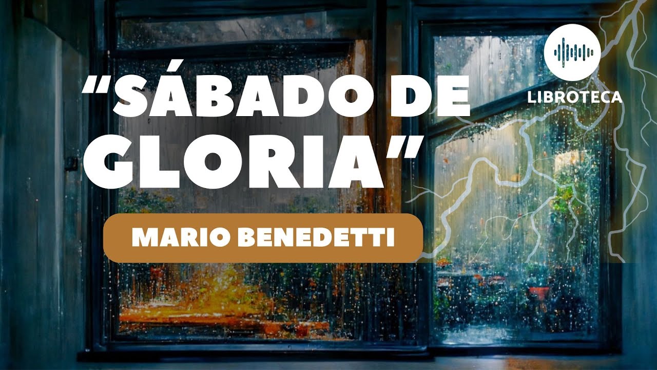 "Sábado de Gloria", de Mario Benedetti | cuento completo | AUDIOCUENTO/AUDIOLIBRO | Voz humana