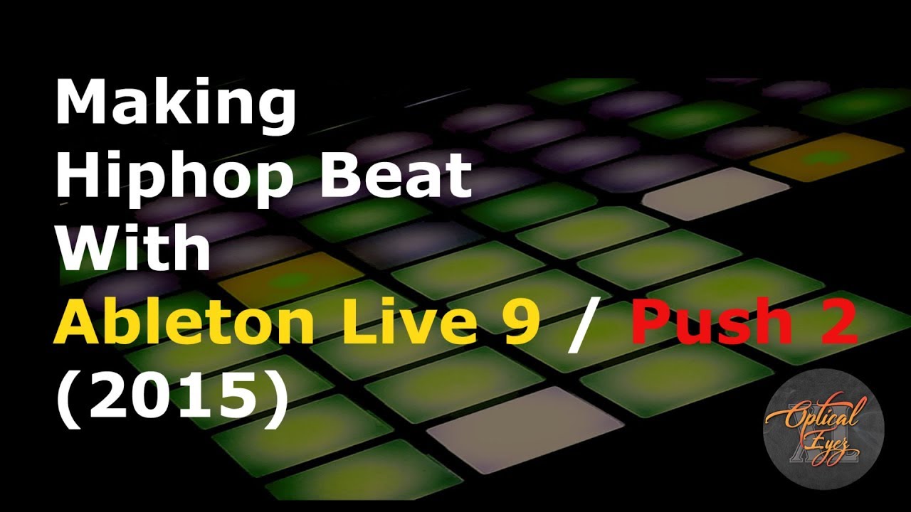 Making Hip Hop Beats with Ableton Live and Push 2 - YouTube
