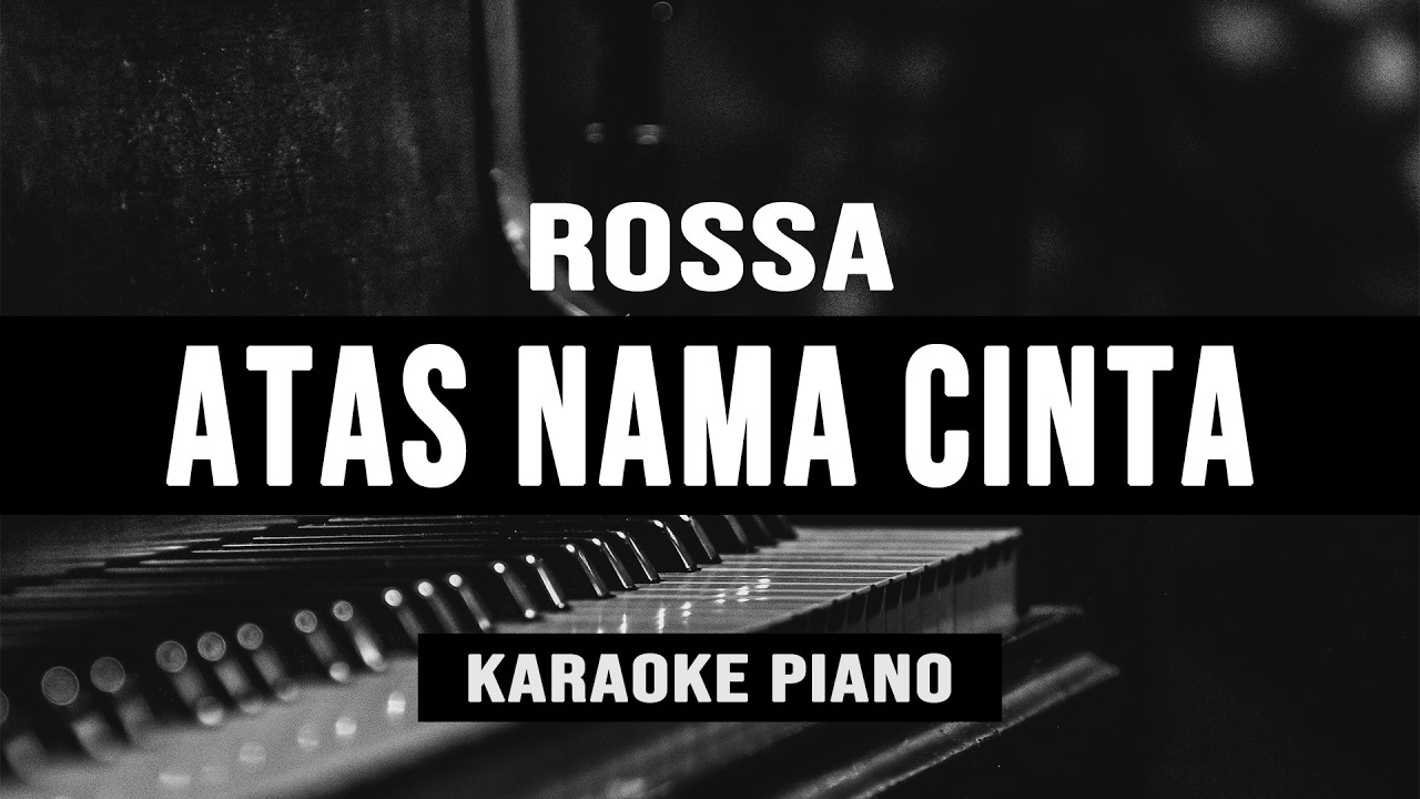 Atas Nama Cinta - Rossa (Karaoke Piano)