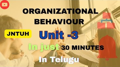 Organisational behaviour unit -3 | in just 30 minutes | in telugu | JNTUH r18