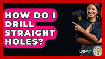 How Do I Drill Straight Holes? - LearnToDIY360.com
