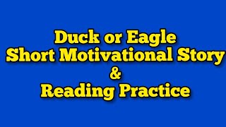 Duck or eagle : Short motivational story & reading practice.
