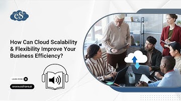vBlog : How Can Cloud Scalability & Flexibility Improve Your Business Efficiency #eshareai