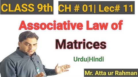Associative Law with respect to  addition of Matrices // Class 9th||Mr.Atta ur Rahman