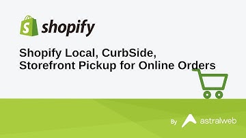 Shopify Local, CurbSide, Storefront Pickup for Online Orders