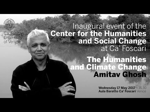 Amitav Ghosh: The Humanities and Climate Change