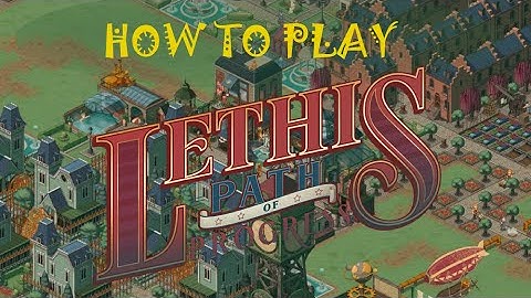 Lethis - Path of Progress: TUTORIAL / STARTING GUIDE -= First Looks & Tutorials =-