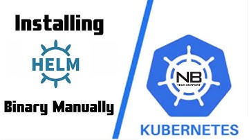 How to get Helm installed  | Helm Binary  installation