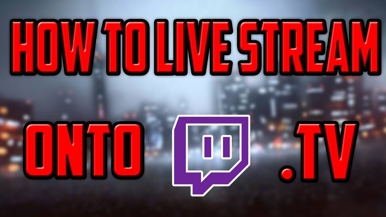 How to live stream with twitch