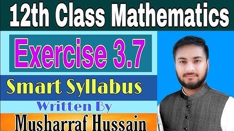 Smart Syllabus|| 2nd Year Mathematics|| Exercise 3.7|| By Musharraf Hussain