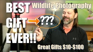 Gifts for the Wildlife Photographer ($10-100 including the best gift ever)