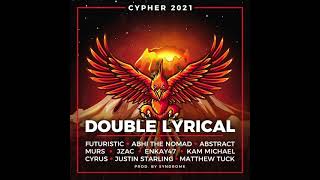 Double Lyrical - Cypher 2021 (feat. Futuristic, Abhi The Nomad, Abstract, Murs, JZAC, Enkay47 &amp;More)