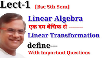 LINEAR TRANSFORMATION | Linear Algebra LINEAR TRANSFORMATION