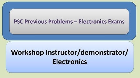 Previous Problems Psc electronics/workshop instructor/demonstrator in electronics and communication
