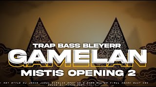 DJ TRAP GAMELAN MISTIS OPENING 2 BASS HOREGG X GAMELAN !! DJ TERBARU 2024