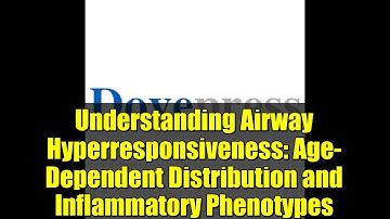 Understanding Airway Hyperresponsiveness: Age-Dependent Distribution and Inflammatory Phenotypes