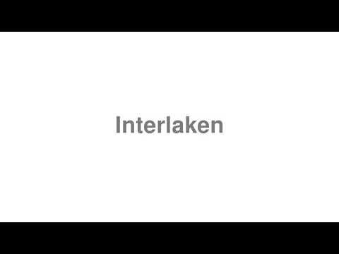 How to Pronounce "Interlaken"
