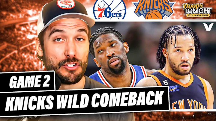 76ers-Knicks Reaction: New York's CRAZY comeback steals Game 2 from Embiid & Philly | Hoops Tonight - DayDayNews