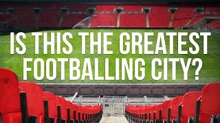 Is This The Greatest Footballing City? | London City Guide