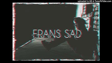 FRANS SAD -by-kevin-cadena