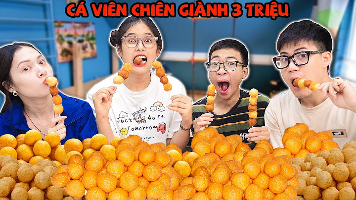 Người Ngừng Ăn Cá Viên Chiên Cuối Cùng Thắng 3 Triệu !!!