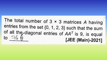 The total number of 3 × 3 matrices A having entries from the set {0, 1, 2, 3} ...I Doubtify JEE