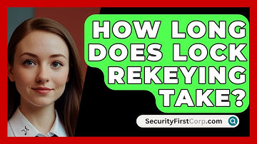 How Long Does Lock Rekeying Take? - SecurityFirstCorp.com