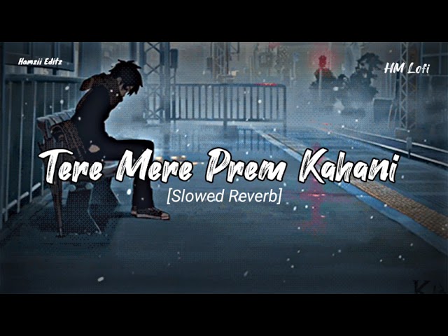 Tere Mere Prem Kahani | Lofi | Slowed Reverb | Rahat Ali Khan@HM_LOFI  #viral#lofi class=