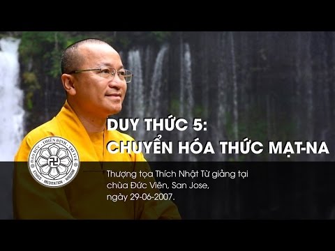 Video Duy Thức 5 (2007) - Chuyển hóa thức Mạt-na - THÍCH... - youtube