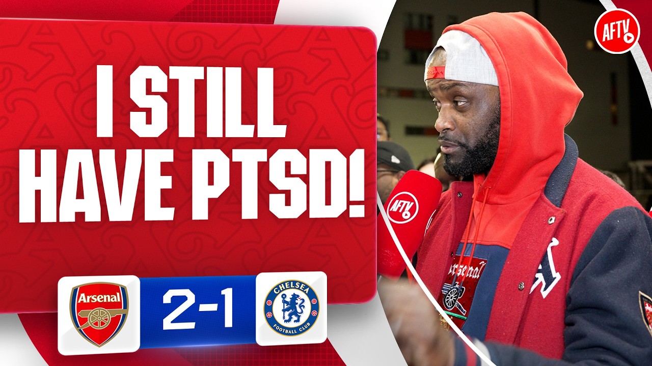 I Still Have PTSD! (Yardman) | Arsenal 2-1 Chelsea