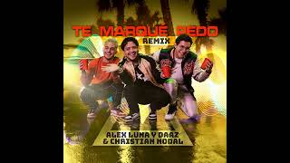 TE MARQUE PEDO REMIX ALEX LUNA Y DAAZ FT CHRISTIAN NODAL