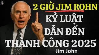 Information 2 GIỜ TRUYỀN CẢM HỨNG JIM ROHN | 10 CHÌA KHÓA KỶ LUẬT VÀ BỨT PHÁ THÀNH CÔNG NĂM 2025 Update
