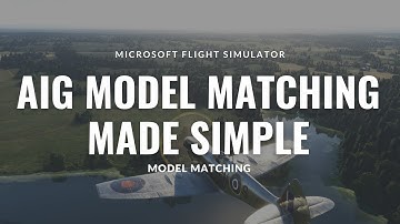 MSFS | AIG MODEL MATCHING MADE SIMPLE | VATSIM