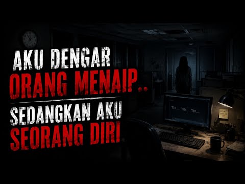 Misteri Jam 12 - Kisah Paling Seram | Aku Dengar Orang Menaip Di Office.. Sedangkan Aku Seorang Diri