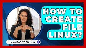 How To Create File Linux? - LearnToDIY360.com