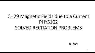 CH29 Magnetic Fields due to a Current: PHYS102 Solved REC Problems