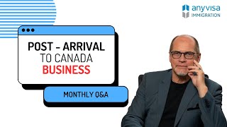 Settling in Canada: Essential Post-Arrival Tips for Business Immigrants