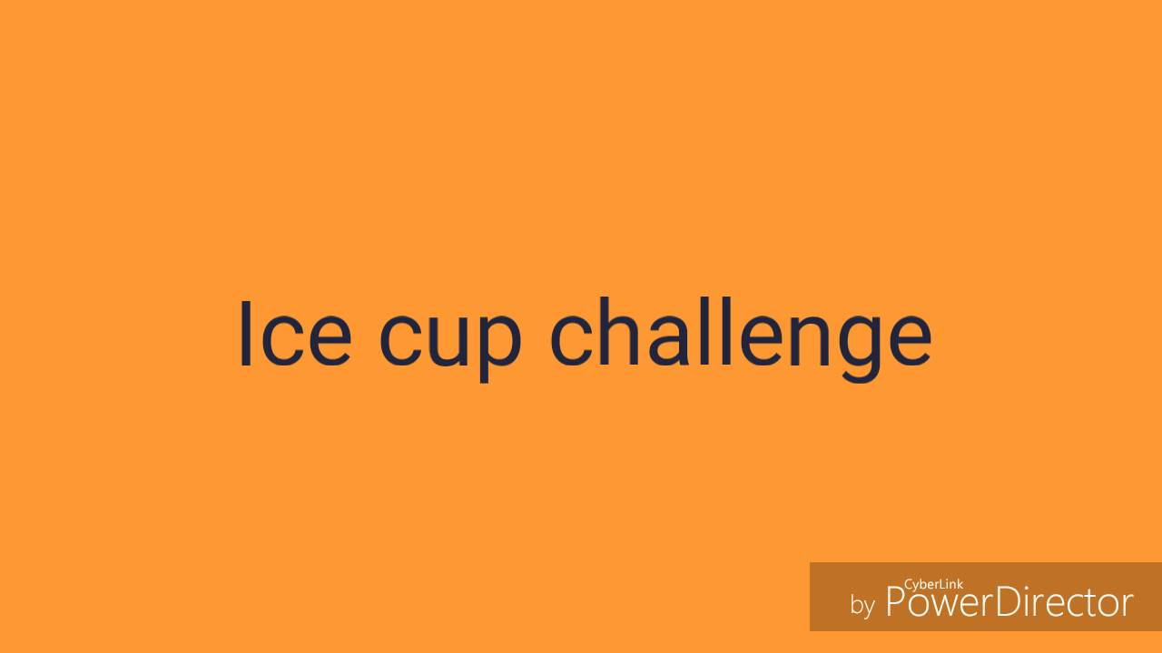 Ice cup challenge part one full intro