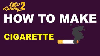 cigarette little alchemy 2 How to Make a Cigarette in Little Alchemy 2?