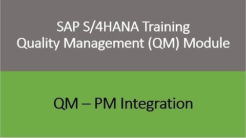 Video 36 - SAP S/4 HANA Quality Management (QM) module training: QM - PM Integration.
