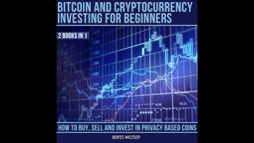 Bitcoin & Cryptocurrency Investing For Beginners: How To Buy, Sell And Invest In Privacy Based