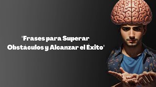 Frases para Superar Obstáculos y Alcanzar el Éxito
