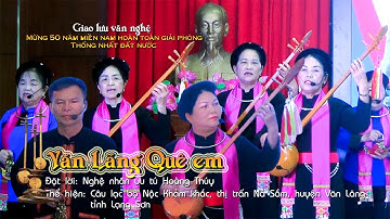 Văn lãng Quê em ! Tiếng tính Khảm khắc chào mừng 50 năm ngày giải phóng miền nam