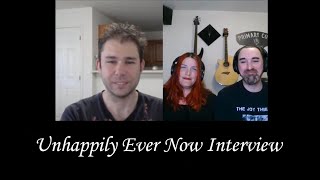 Unhappily Ever Now interview by Michael Nagy