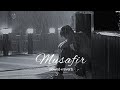Musafir- Kaise jiunga kaise || full [slowed+reverb] | Atif aslam |