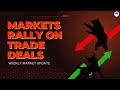 Markets Rally on Trade Deals | G2 Weekly Market Update | U.S. Markets Soar on Trade Hopes |